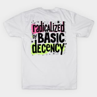 Radicalized by Basic Decency – Bold Retro Activist Statement Design T-Shirt